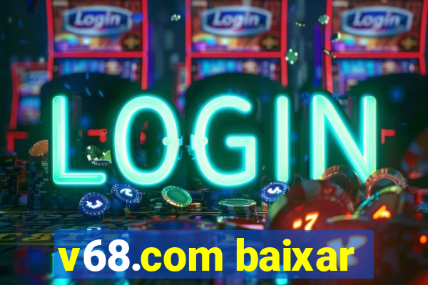 v68.com baixar